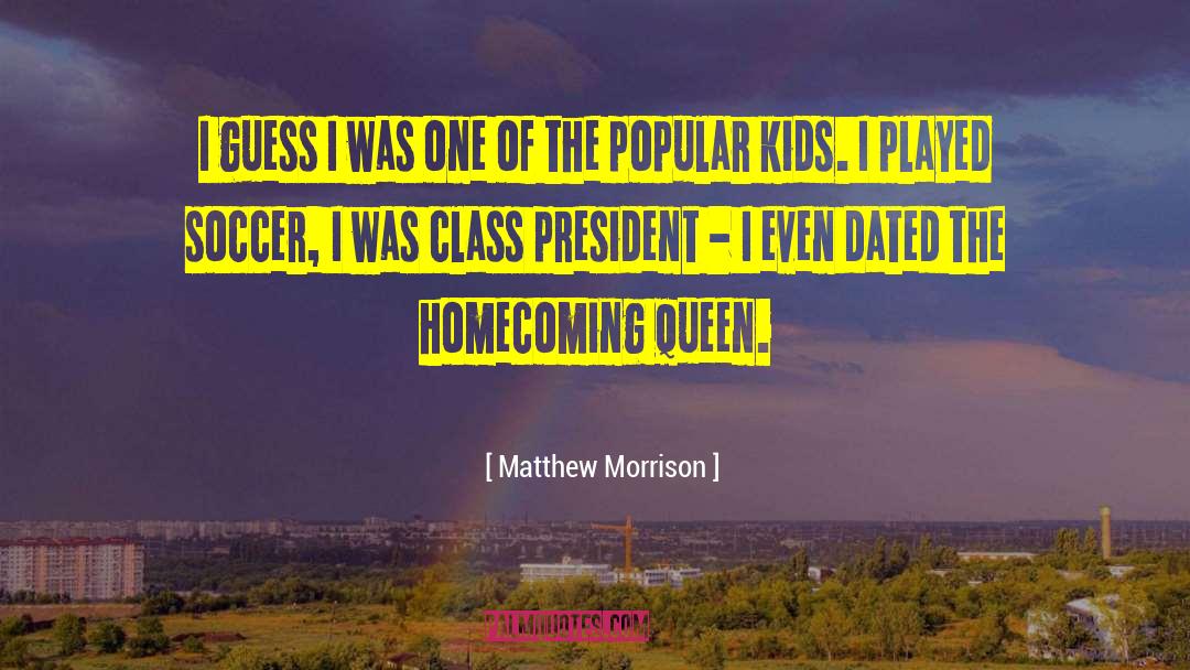 Matthew Morrison Quotes: I guess I was one