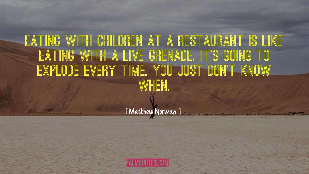 Matthew Norman Quotes: Eating with children at a