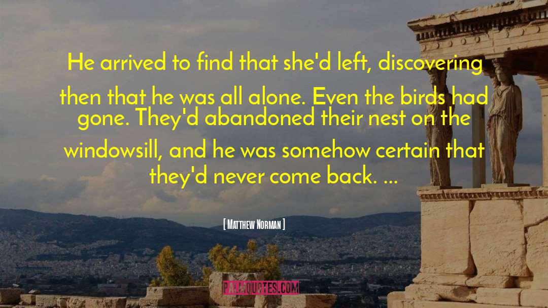 Matthew Norman Quotes: He arrived to find that