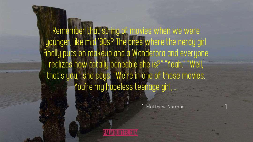 Matthew Norman Quotes: Remember that string of movies