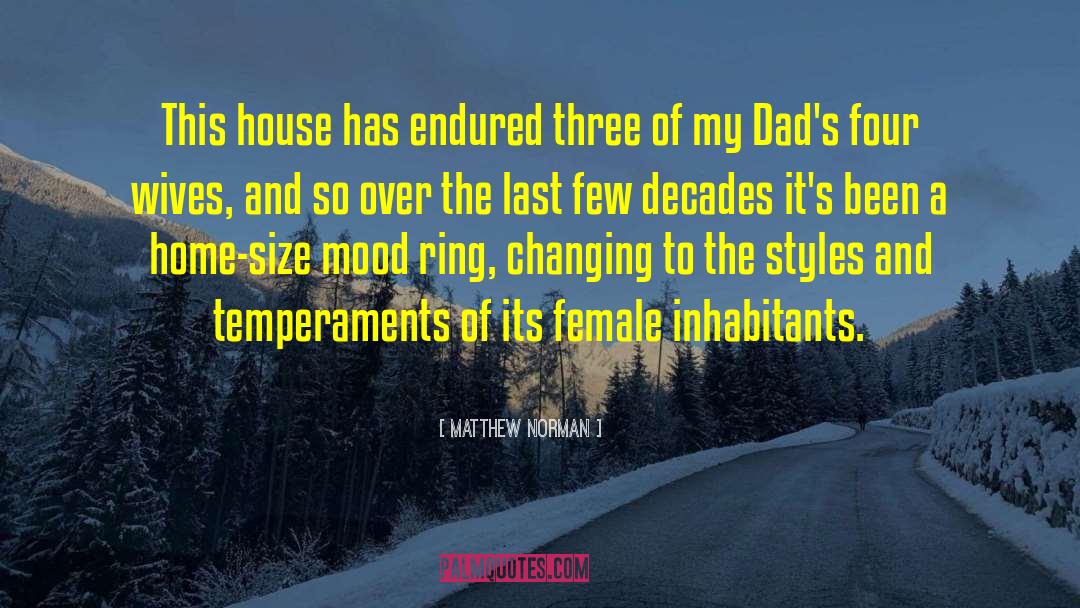 Matthew Norman Quotes: This house has endured three