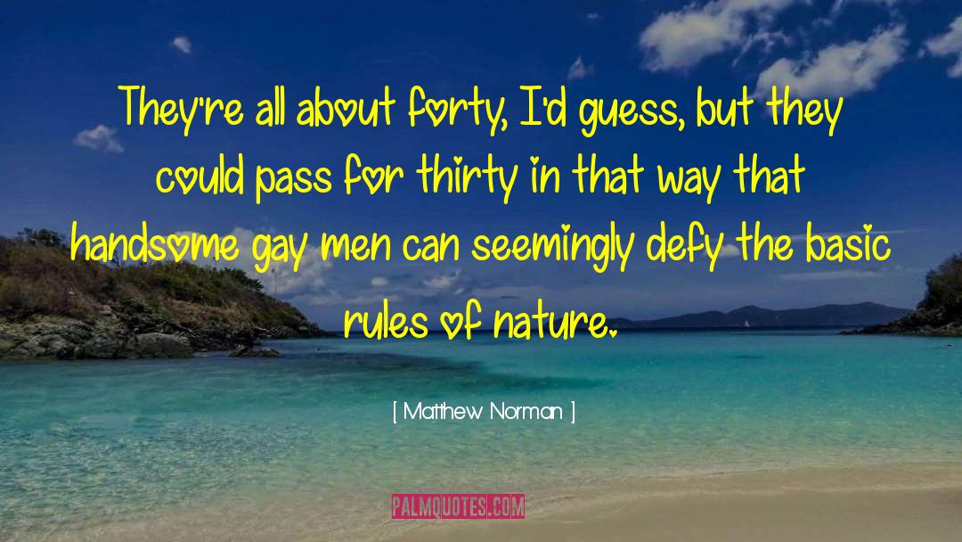Matthew Norman Quotes: They're all about forty, I'd