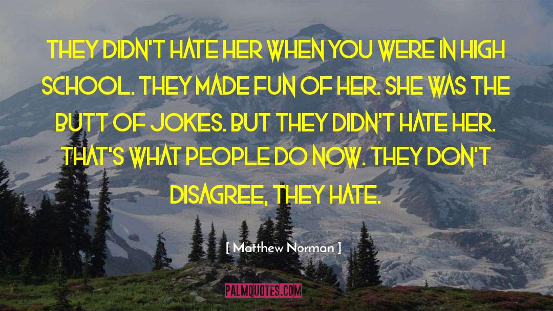 Matthew Norman Quotes: They didn't hate her when