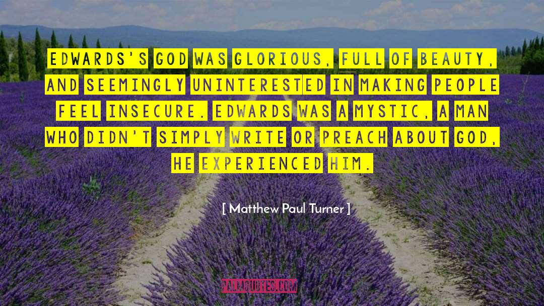 Matthew Paul Turner Quotes: Edwards's God was glorious, full