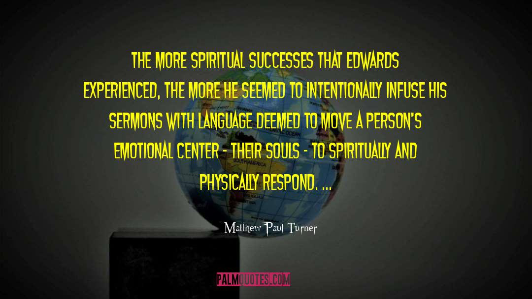 Matthew Paul Turner Quotes: The more spiritual successes that