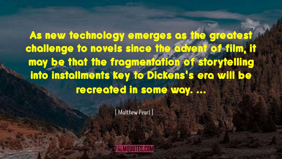 Matthew Pearl Quotes: As new technology emerges as