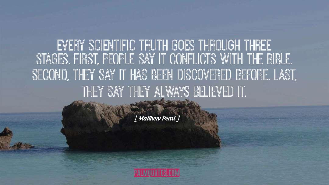 Matthew Pearl Quotes: Every scientific truth goes through