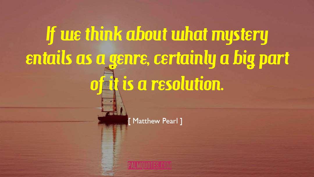Matthew Pearl Quotes: If we think about what