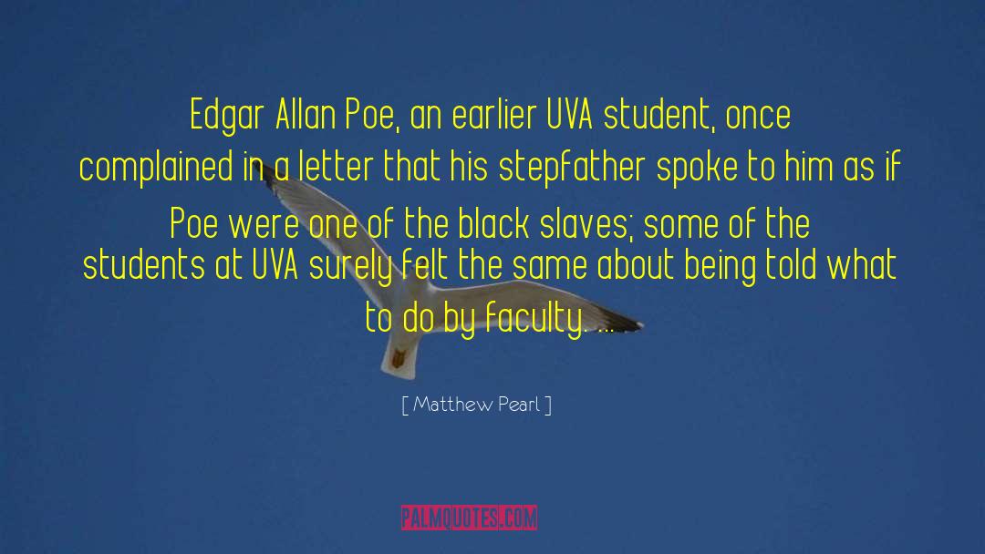 Matthew Pearl Quotes: Edgar Allan Poe, an earlier