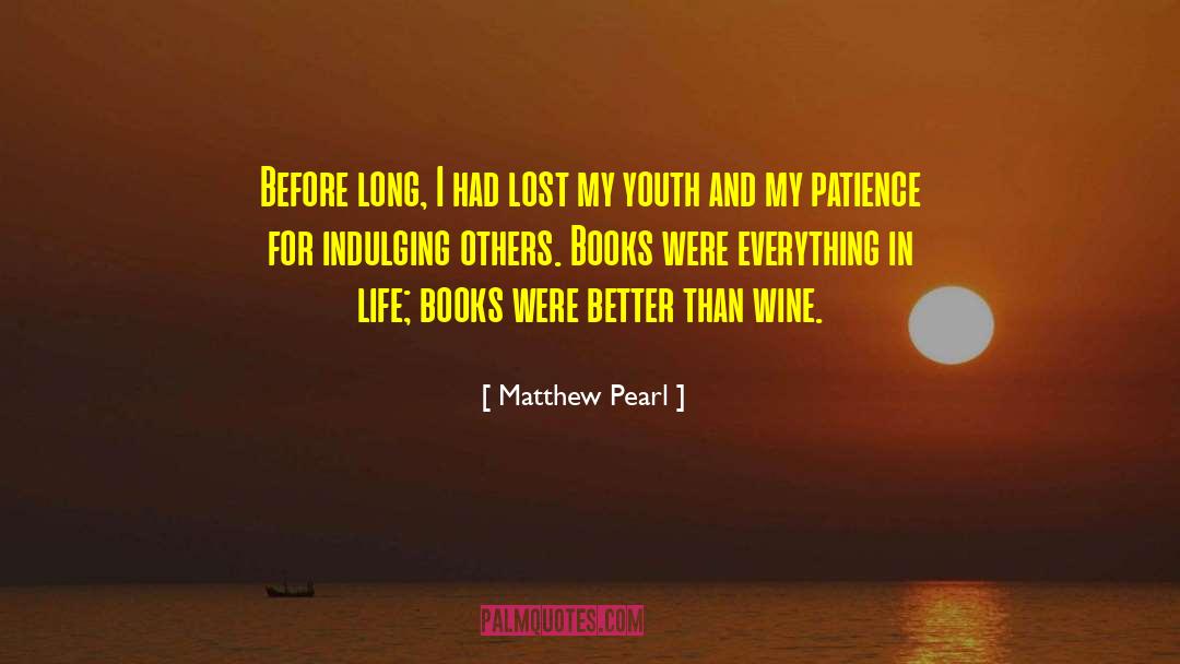Matthew Pearl Quotes: Before long, I had lost
