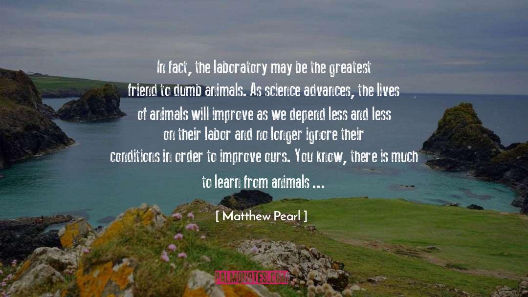 Matthew Pearl Quotes: In fact, the laboratory may