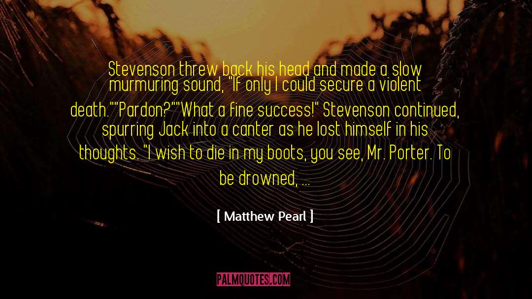 Matthew Pearl Quotes: Stevenson threw back his head