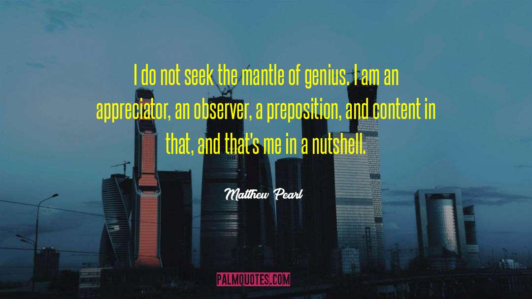 Matthew Pearl Quotes: I do not seek the