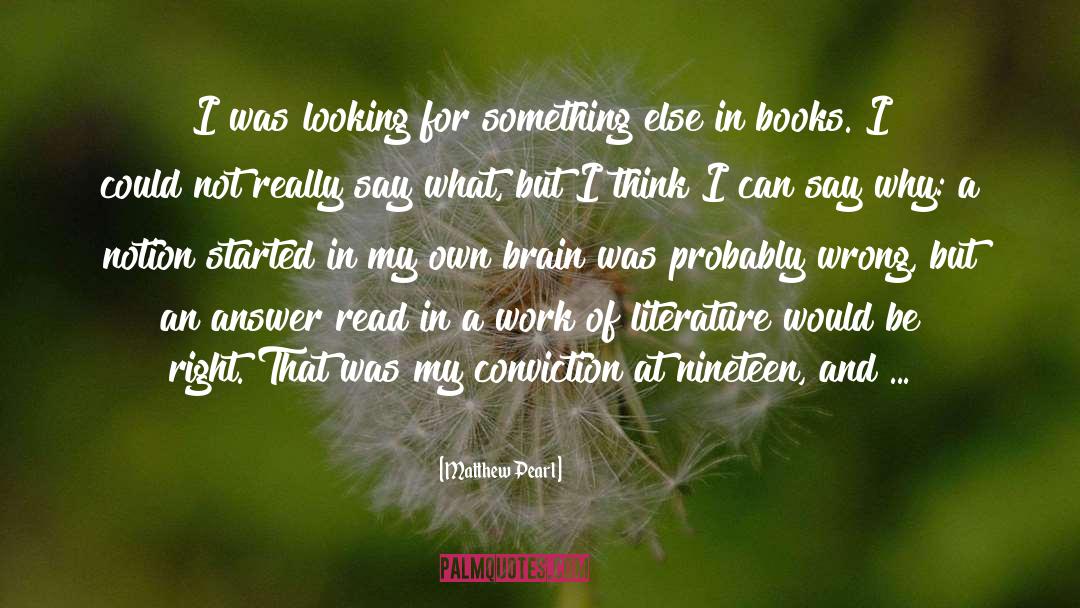 Matthew Pearl Quotes: I was looking for something