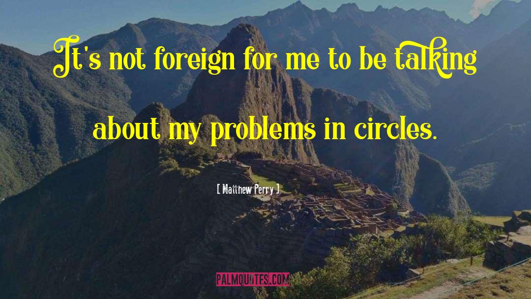 Matthew Perry Quotes: It's not foreign for me