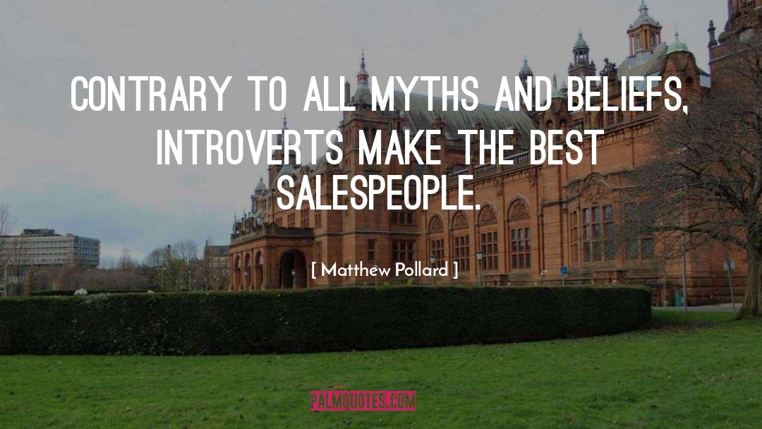 Matthew Pollard Quotes: Contrary to all myths and