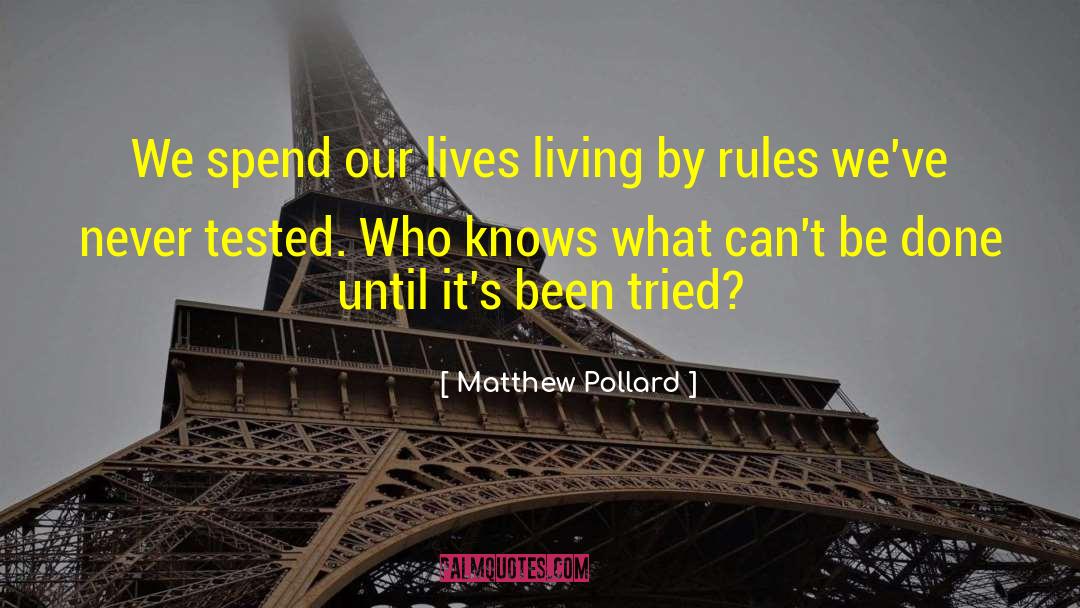Matthew Pollard Quotes: We spend our lives living