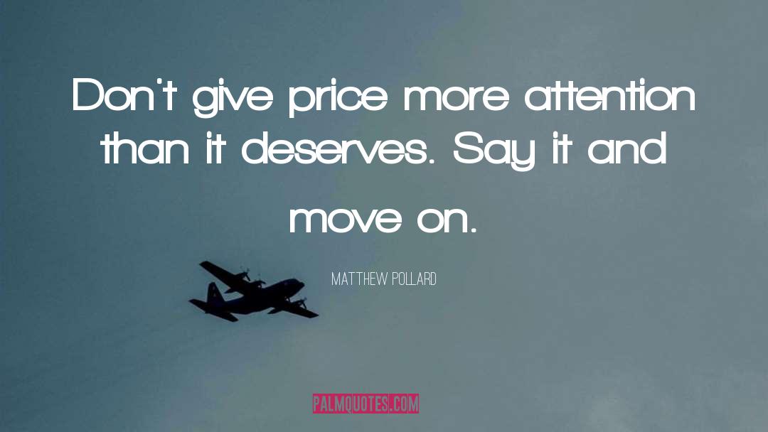 Matthew Pollard Quotes: Don't give price more attention