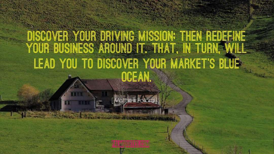 Matthew Pollard Quotes: Discover your driving mission; then
