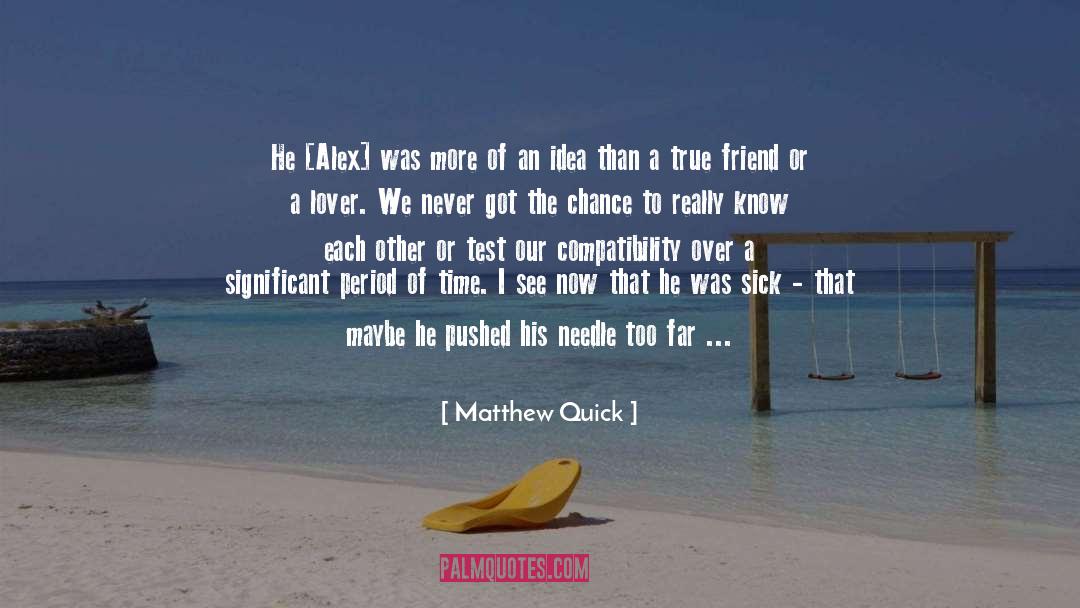 Matthew Quick Quotes: He [Alex] was more of