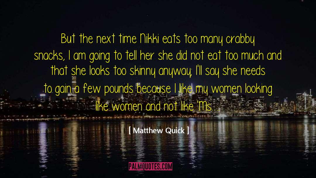 Matthew Quick Quotes: But the next time Nikki