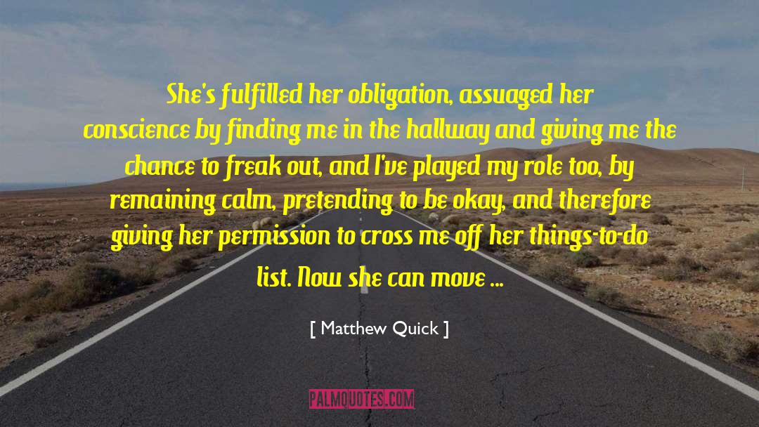 Matthew Quick Quotes: She's fulfilled her obligation, assuaged