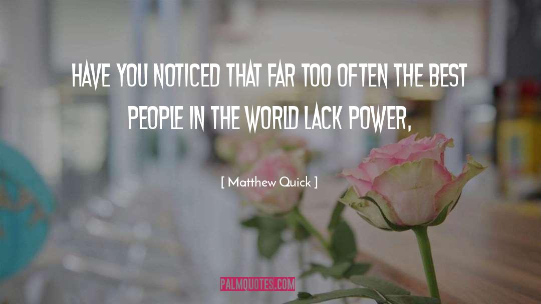 Matthew Quick Quotes: Have you noticed that far