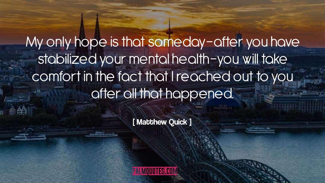 Matthew Quick Quotes: My only hope is that