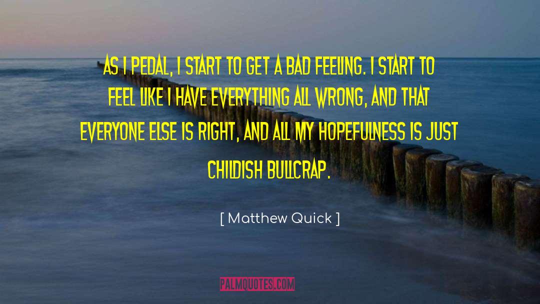 Matthew Quick Quotes: As I pedal, I start
