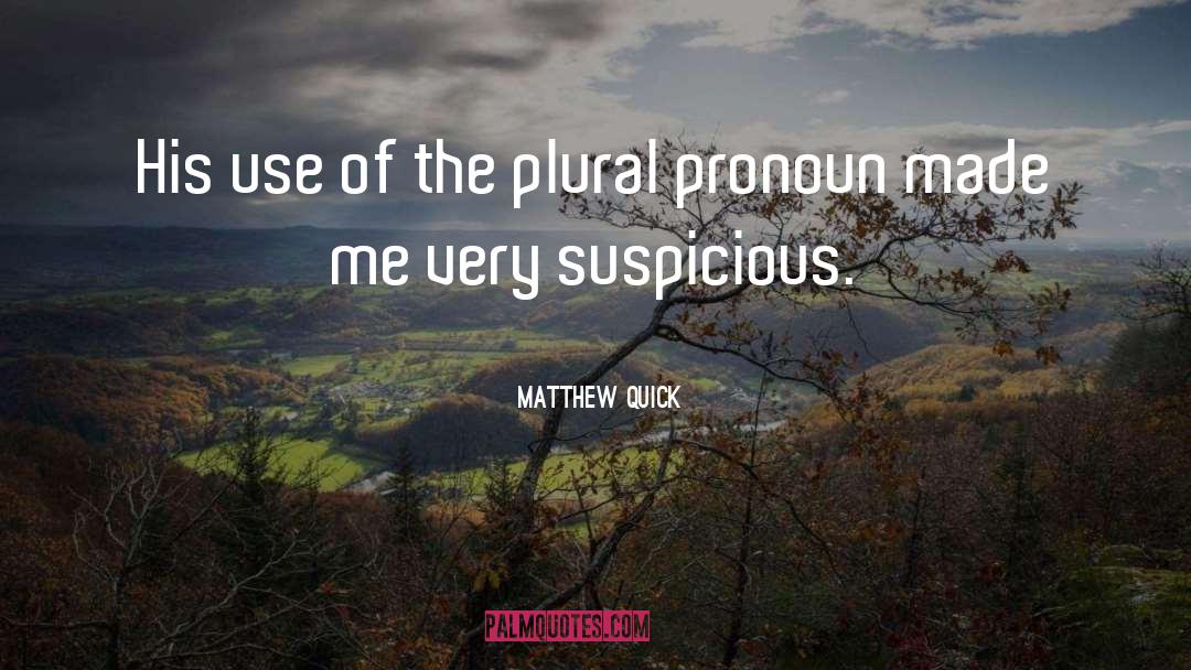 Matthew Quick Quotes: His use of the plural