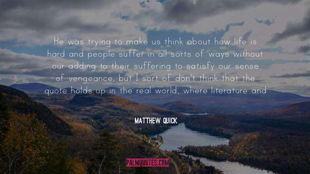 Matthew Quick Quotes: He was trying to make