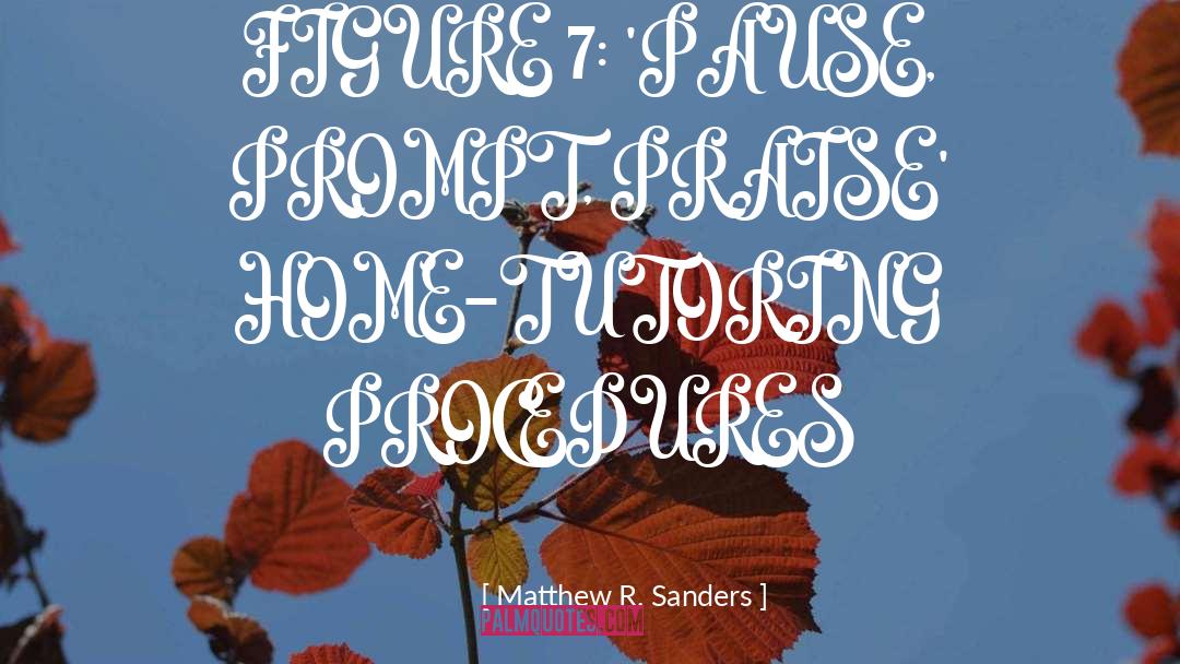 Matthew R. Sanders Quotes: FIGURE 7: 'PAUSE, PROMPT, PRAISE'