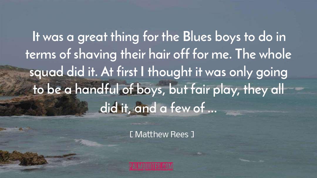 Matthew Rees Quotes: It was a great thing