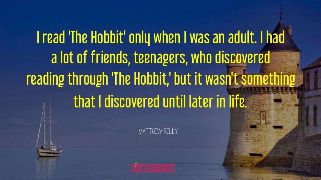 Matthew Reilly Quotes: I read 'The Hobbit' only