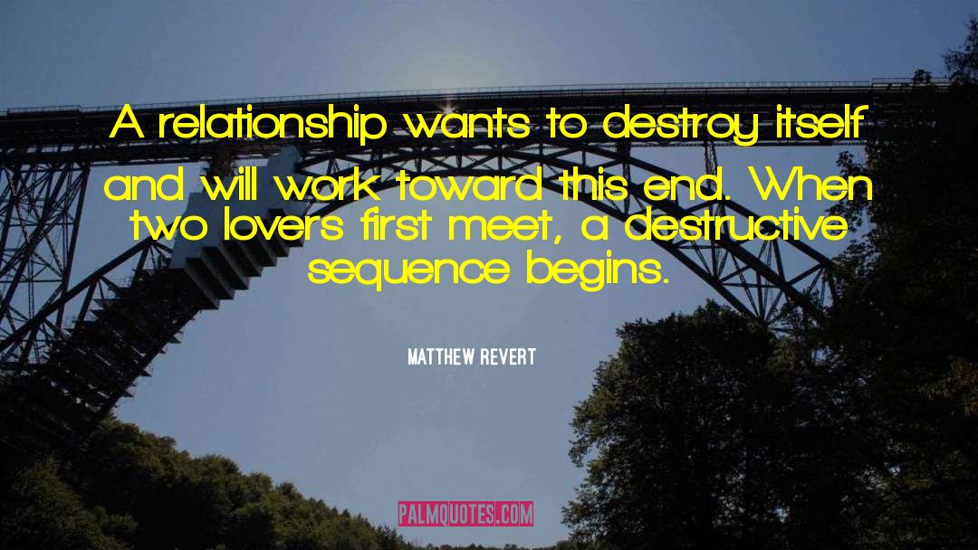 Matthew Revert Quotes: A relationship wants to destroy