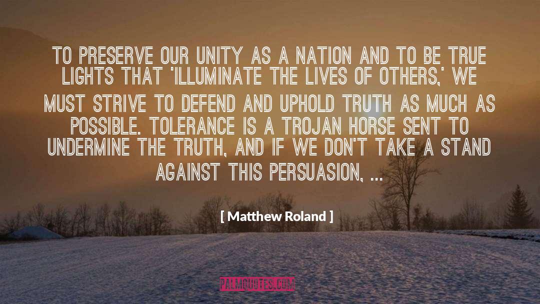 Matthew Roland Quotes: To preserve our unity as