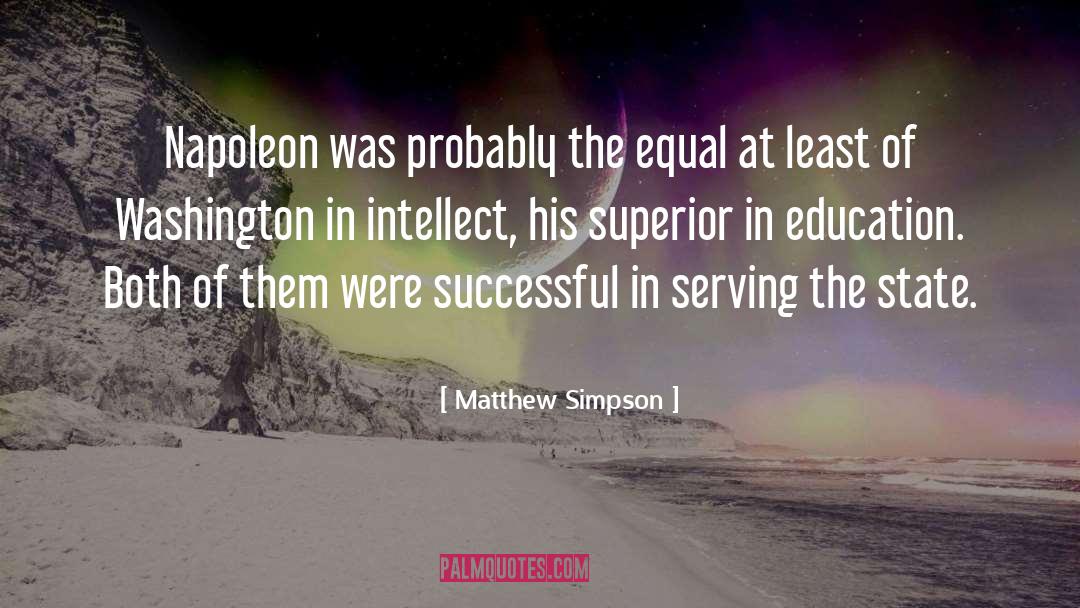 Matthew Simpson Quotes: Napoleon was probably the equal
