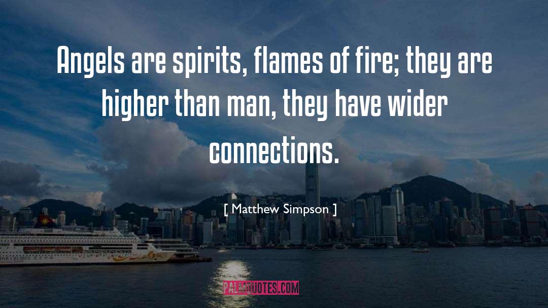 Matthew Simpson Quotes: Angels are spirits, flames of