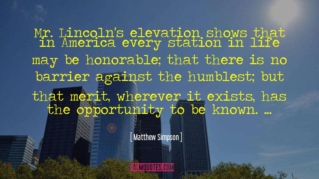 Matthew Simpson Quotes: Mr. Lincoln's elevation shows that