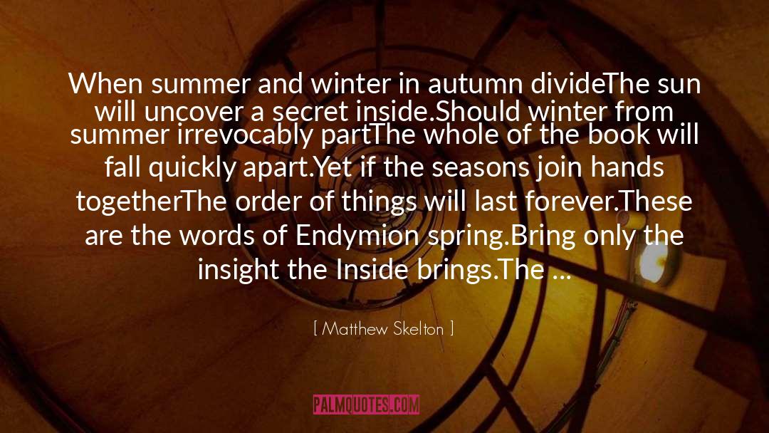 Matthew Skelton Quotes: When summer and winter in