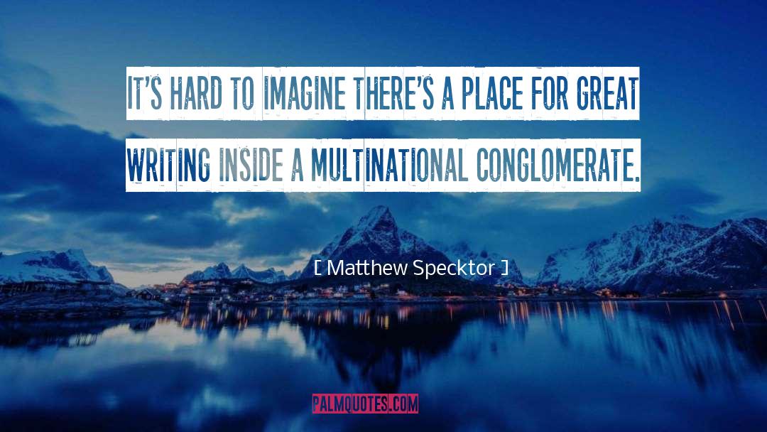 Matthew Specktor Quotes: It's hard to imagine there's