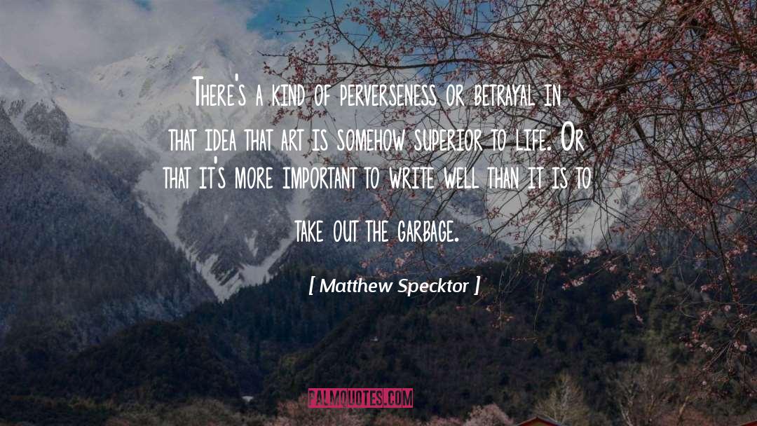 Matthew Specktor Quotes: There's a kind of perverseness