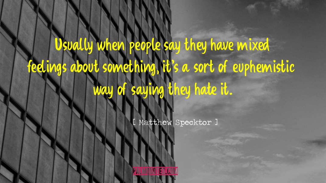 Matthew Specktor Quotes: Usually when people say they