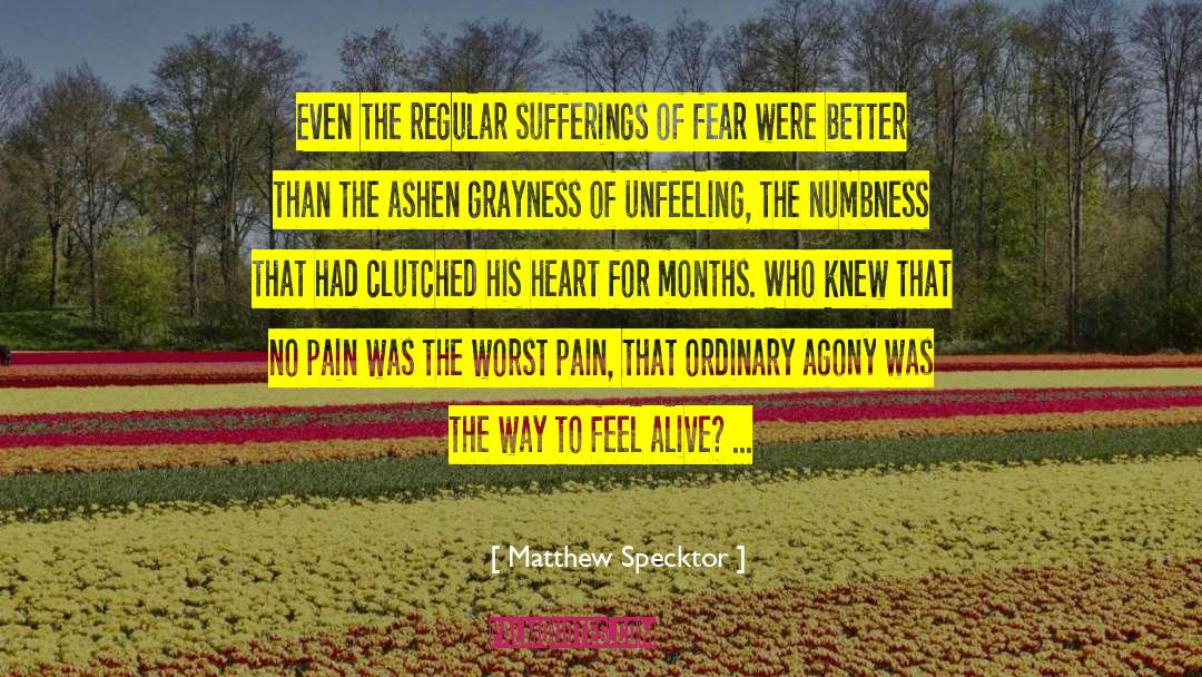 Matthew Specktor Quotes: Even the regular sufferings of