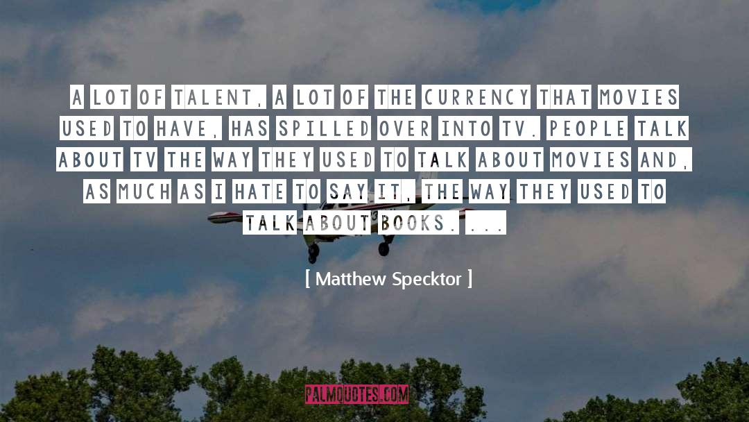 Matthew Specktor Quotes: A lot of talent, a