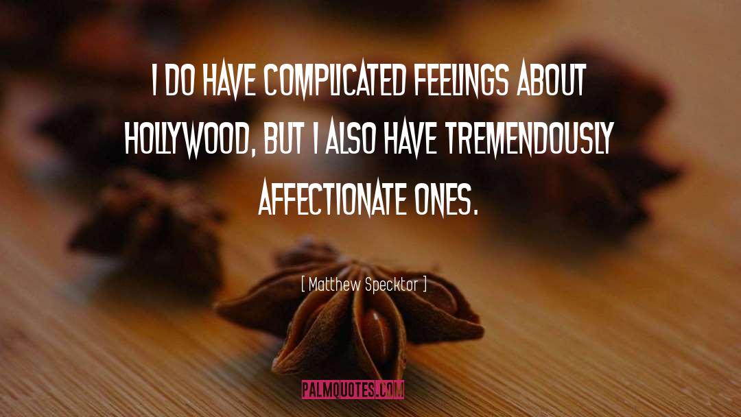 Matthew Specktor Quotes: I do have complicated feelings