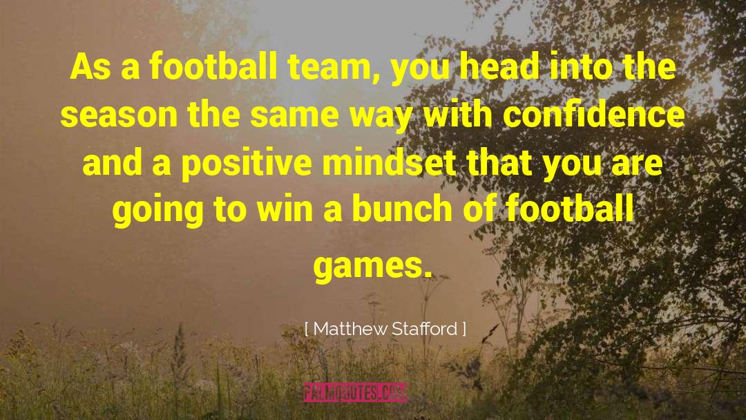 Matthew Stafford Quotes: As a football team, you