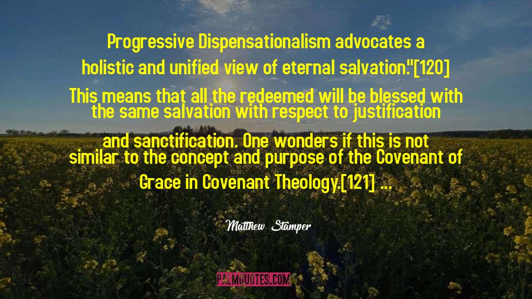 Matthew Stamper Quotes: Progressive Dispensationalism advocates a holistic