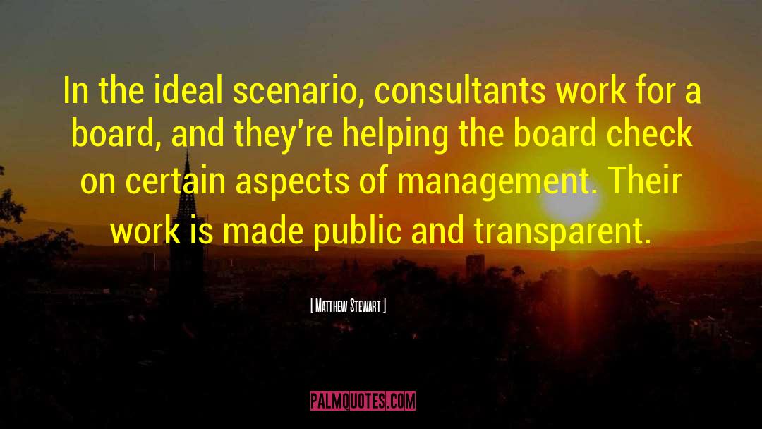 Matthew Stewart Quotes: In the ideal scenario, consultants