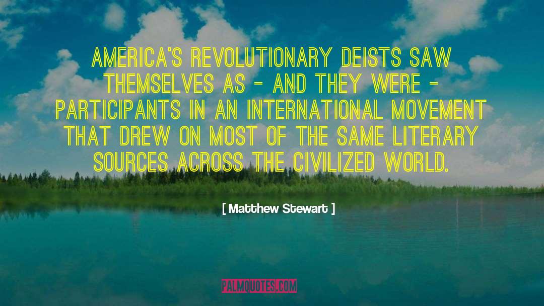 Matthew Stewart Quotes: America's revolutionary deists saw themselves